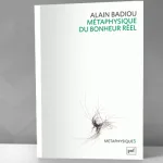 في مُتعة المستحيل: قراءة في "ميتافيزيقا السعادة الحقيقيّة" ألان باديو