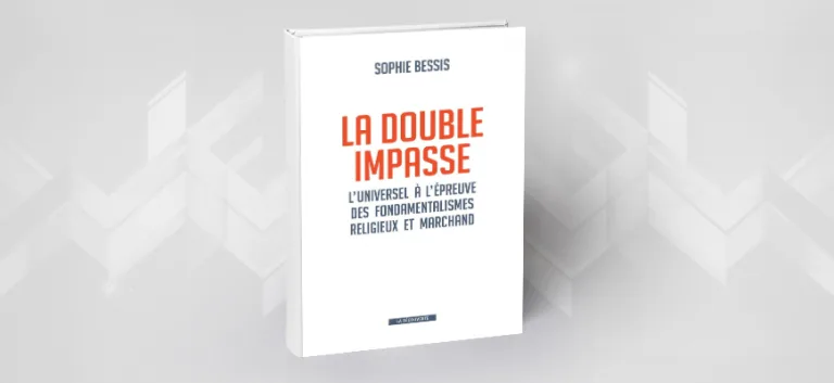 قراءة في كتاب الباحثة والمؤرخة صوفي بسيس:  "المأزق المزدوج؛ الكونية في مواجهة الأصوليتين الدينية والتجارية"( )
