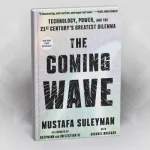 عرض مفصل لكتاب: "The Coming Wave: Technology, Power, and the Twenty -First Century’s Greatest Dilemma"